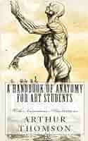 書 HANDBOOK OF ANATOMY FOR ART STUDENTS A Handbook of Anatomy for Art Students: Thomson, Arthur